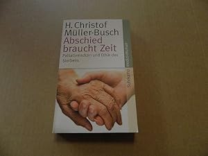 Bild des Verkufers fr Abschied braucht Zeit : Palliativmedizin und Ethik des Sterbens. H. Christoph Mller-Busch / Suhrkamp Taschenbuch ; 4368; MedizinHuman ; Bd. 14 zum Verkauf von Versandantiquariat Schfer