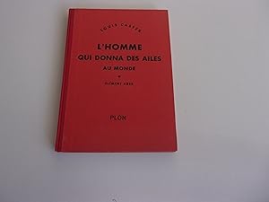 Seller image for L'HOMME QUI DONNA DES AILES AU MONDE. CLEMENT ADER for sale by occasion de lire