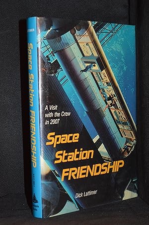 Seller image for Space Station Friendship; A Visit with the Crew in 2007 for sale by Burton Lysecki Books, ABAC/ILAB