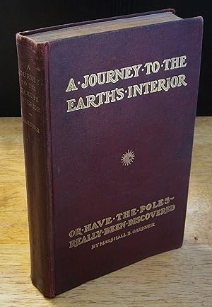 Imagen del vendedor de A Journey to the Earth's Interior - Or - Have the Poles Really Been Discovered a la venta por The BiblioFile