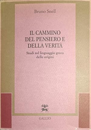 IL CAMMINO DEL PENSIERO E DELLA VERITÀ Studi sul linguaggio greco delle origini