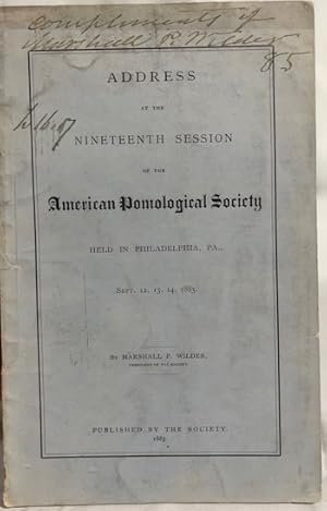 Address Delivered at the Nineteenth Session of the American Pomological Society, Held in Philadel...