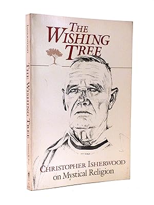 Seller image for The Wishing Tree, Christopher Isherwood on Mystical Religion (Signed copy) for sale by Cox & Budge Books, IOBA
