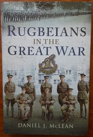 Rugbeians in the Great War by Daniel J. McLean. Signed