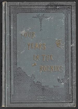 Four Years in the Rockies or, the Adventures of Isaac P. Rose, of Shenango Township, Lawrence Cou...