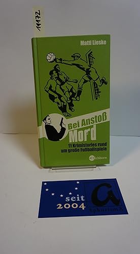 Bild des Verkufers fr Bei Ansto Mord. 11 Krimistories rund um groe Fuballspiele. zum Verkauf von AphorismA gGmbH