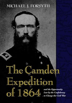 Seller image for Camden Expedition of 1864 and the Opportunity Lost by the Confederacy to Change the Civil War for sale by GreatBookPrices