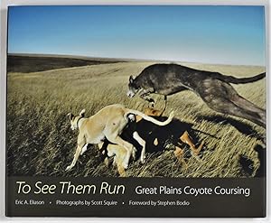 To See Them Run Great Plains Coyote Coursing 1st Edition