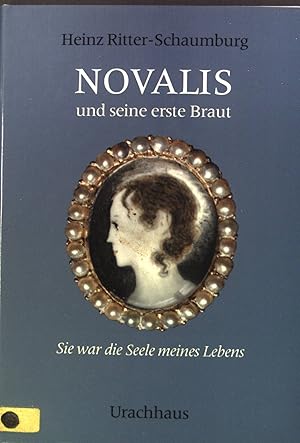 Bild des Verkufers fr Novalis und seine erste Braut : Sie war die Seele meines Lebens. zum Verkauf von books4less (Versandantiquariat Petra Gros GmbH & Co. KG)