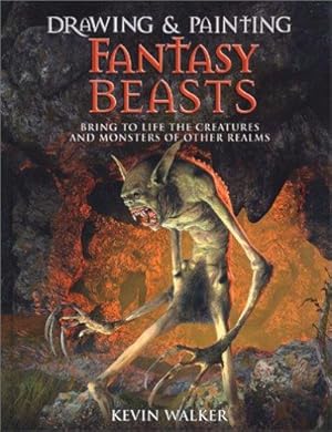 Bild des Verkufers fr Drawing & Painting Fantasy Beasts: Bring to Life the Creatures and Monsters of Other Realms zum Verkauf von WeBuyBooks