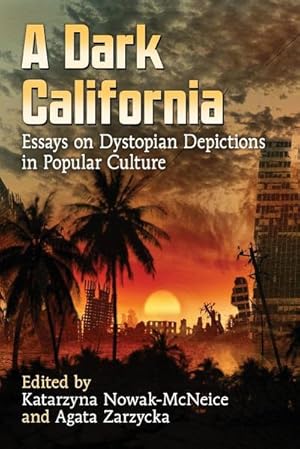 Seller image for A Dark California : Essays on Dystopian Depictions in Popular Culture for sale by AHA-BUCH GmbH