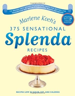 Seller image for Marlene Koch's Sensational Splenda Recipes: Over 375 Recipes Low in Sugar, Fat, and Calories for sale by Reliant Bookstore