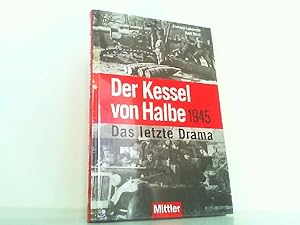 Seller image for Der Kessel von Halbe 1945 - Das letzte Drama. for sale by Antiquariat Ehbrecht - Preis inkl. MwSt.