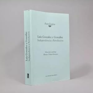 Seller image for Luis Gonzlez Y Gonzlez Independencia Y Revolucin 2013 D5 for sale by Libros librones libritos y librazos