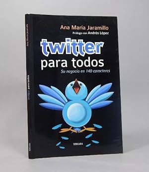 Imagen del vendedor de Twitter Para Todos Ana Mara Jaramillo Ediciones B 2011 C7 a la venta por Libros librones libritos y librazos