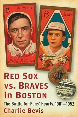 Bild des Verkufers fr Red Sox vs. Braves in Boston : The Battle for Fans' Hearts, 1901-1952 zum Verkauf von GreatBookPrices