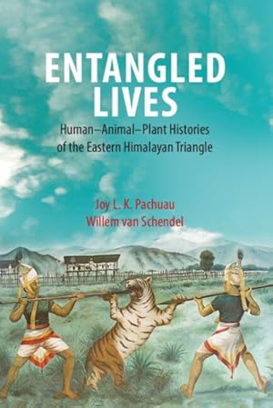 Seller image for Entangled Lives : Human-animal-plant Histories of the Eastern Himalayan Triangle for sale by GreatBookPrices