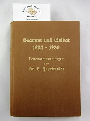 Seller image for Beamter und Soldat 1884-1936 : Lebenserinnerungen. for sale by Chiemgauer Internet Antiquariat GbR