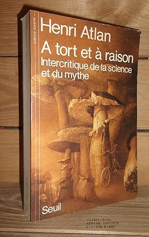 Image du vendeur pour A TORT ET A RAISON : Intercritique de la science et du mythe mis en vente par Planet's books