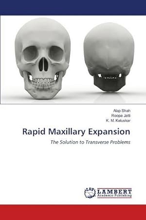Imagen del vendedor de Rapid Maxillary Expansion : The Solution to Transverse Problems a la venta por AHA-BUCH GmbH
