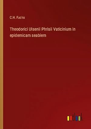 Bild des Verkufers fr Theodorici Ulsenii Phrisii Vaticinium in epidemicam seabiem zum Verkauf von Smartbuy