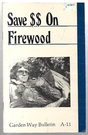 Seller image for Save $$ On Firewood. Garden Way Bulletin A-11. for sale by City Basement Books