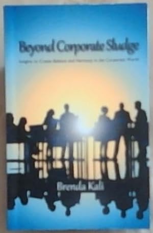 Immagine del venditore per Beyond Corporate Sludge: Insights to Create Balance and Harmony in the Corporate World venduto da Chapter 1
