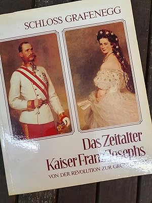 Das Zeitalter Kaiser Franz Joseph - Von der Revolution zur Gründerzeit