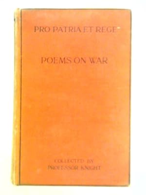 Bild des Verkufers fr Pro Patria et Rege: Poems on War, Its Characteristics and Results Second Series zum Verkauf von World of Rare Books