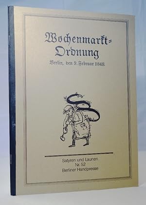 Wochenmarkt-Ordnung. Berlin, den 9. Februar 1848. Herausgegeben und mit Erläuterungen versehen vo...