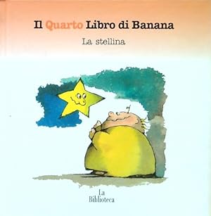 Bild des Verkufers fr Il Quarto Libro di Banana. La stellina zum Verkauf von Librodifaccia