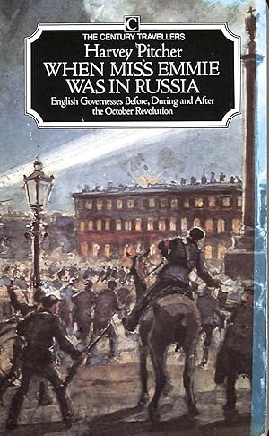 Seller image for When Miss Emmie Was in Russia: English Governesses Before, During and After the October Revolution (Century travellers) for sale by M Godding Books Ltd