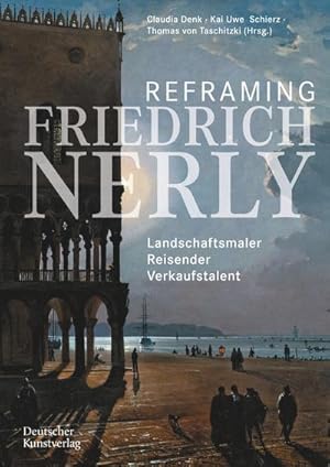 Immagine del venditore per Reframing Friedrich Nerly : Landschaftsmaler, Reisender, Verkaufstalent venduto da AHA-BUCH GmbH