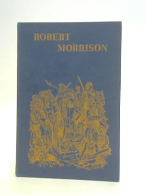 Immagine del venditore per Robert Morrison venduto da World of Rare Books