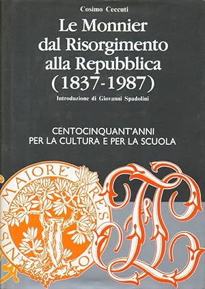 Le Monnier dal Risorgimento alla Repubblica (1837 - 1987). Centocinquant'anni per la cultura e pe...