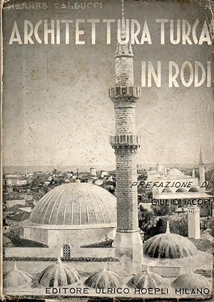 Architettura turca in Rodi. Prefazione di Giulio Jacopi 144 illustrazioni con disegni originali