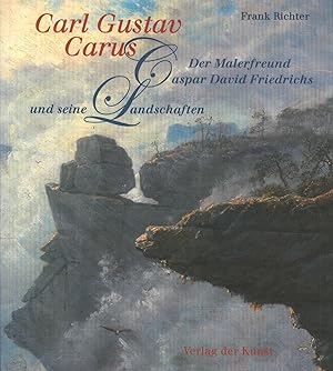 Immagine del venditore per Carl Gustav Carus: Der Malerfreund Caspar David Friedrichs und seine Landschaften venduto da Antiquariat Kastanienhof