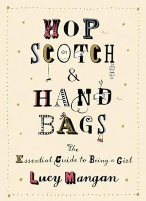 Seller image for Hopscotch & Handbags: The Truth about Being a Girl for sale by WeBuyBooks