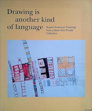 Bild des Verkufers fr Drawing Is Another Kind of Language: Recent American Drawings from a New York Private Collection zum Verkauf von Klondyke