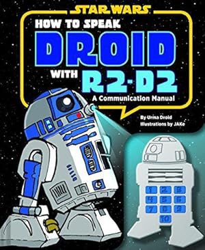 Bild des Verkufers fr How to Speak Droid with R2-D2: A Communication Manual zum Verkauf von WeBuyBooks
