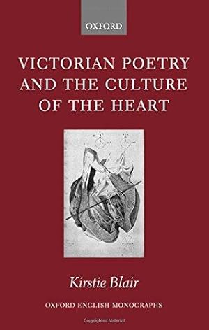 Imagen del vendedor de Victorian Poetry and the Culture of the Heart (Oxford English Monographs) a la venta por WeBuyBooks