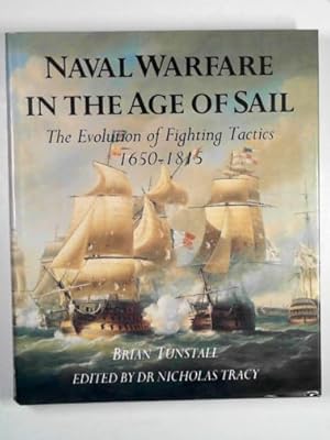 Imagen del vendedor de Naval warfare in the age of sail: the evolution of fighting tactic 1650-1815 a la venta por Cotswold Internet Books