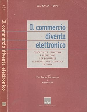 Bild des Verkufers fr Il commercio diventa elettronico Opportunit, esperienze e professioni per sviluppare il business dell'e-commerce in Italia zum Verkauf von Biblioteca di Babele