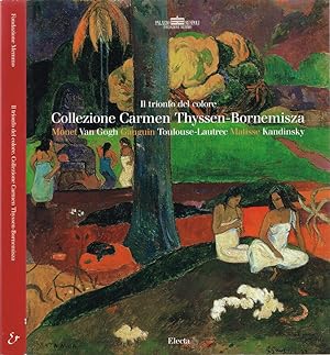 Immagine del venditore per Il trionfo del colore - Collezione Carmen Thyssen-Bernemisza Monet, Van Gogh, Gauguin, Toulouse-Lautrec, Matisse, Kandinsky venduto da Biblioteca di Babele