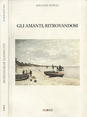 Seller image for Gli amanti, ritrovandosi for sale by Biblioteca di Babele