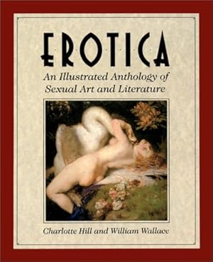 Bild des Verkufers fr Erotica: An Illustrated Anthology of Sexual Art and Literature zum Verkauf von WeBuyBooks