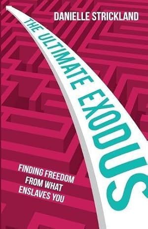 Seller image for The Ultimate Exodus: Finding Freedom From What Enslaves You for sale by WeBuyBooks