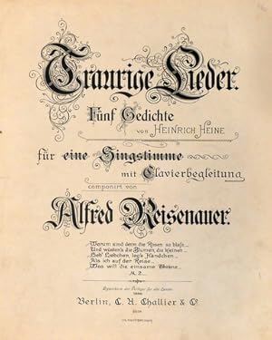 Traurige Lieder. Fünf Gedichte von Heinrich Heine für eine Singstimme mit Clavierbegleitung