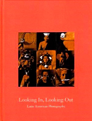 Imagen del vendedor de Looking In, Looking Out: Latin American Photography a la venta por LEFT COAST BOOKS