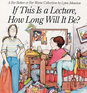 Seller image for If This Is a Lecture, How Long Will It Be?: A For Better or For Worse Collection for sale by Reliant Bookstore